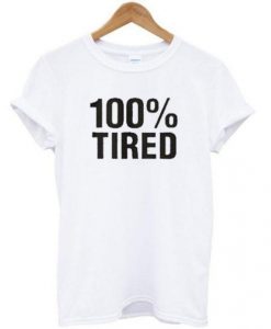 100 % Tired T-shirt