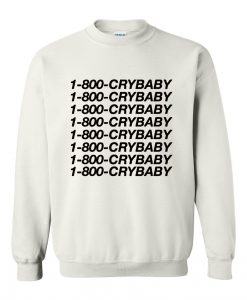 1 800 Crybaby sweatshirt