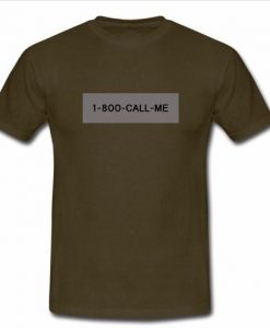 1 800 call me t shirt