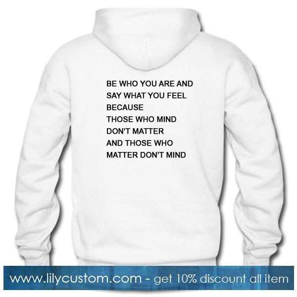 Be Who You Are And Say What You Feel Quotes Hoodie Back
