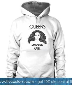 ‘Beyonce’ Queens Are Born In April Hoodie