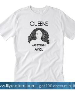 ‘Beyonce’ Queens Are Born In April T-Shirt