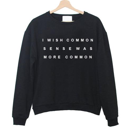 Common sense graphic Sweatshirt