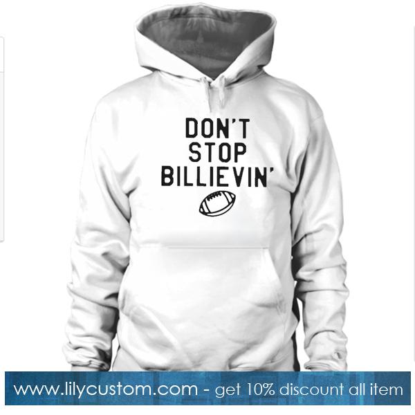 Don't stop billievin Hoodie