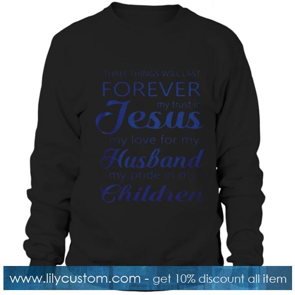 Forever my trust in Jesus Sweatshirt