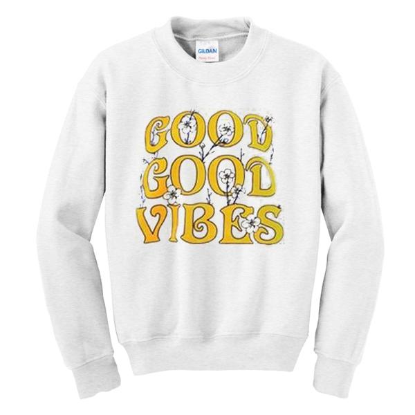 Good Good vibes Flowers Sweatshirt  SU