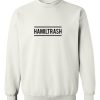Hamiltrash sweatshirt