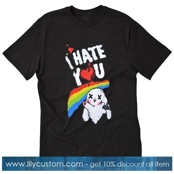 I Hate You T-Shirt