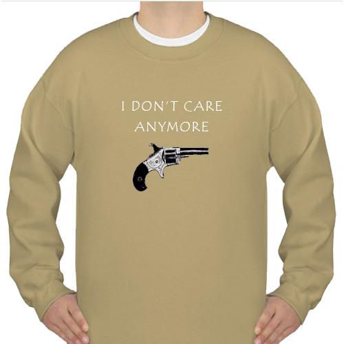 I dont care anymore sweatshirt