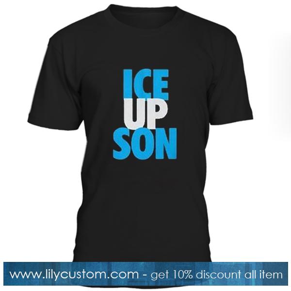 Ice Up Son T Shirt