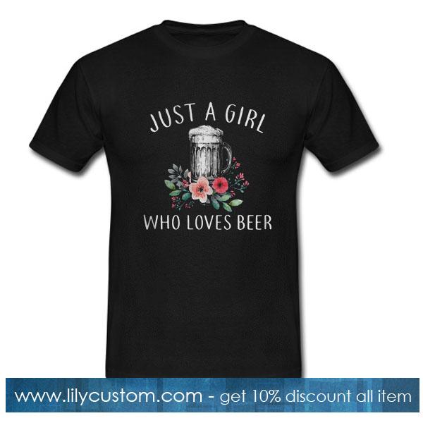 Just a girl who loves Beer T-Shirt