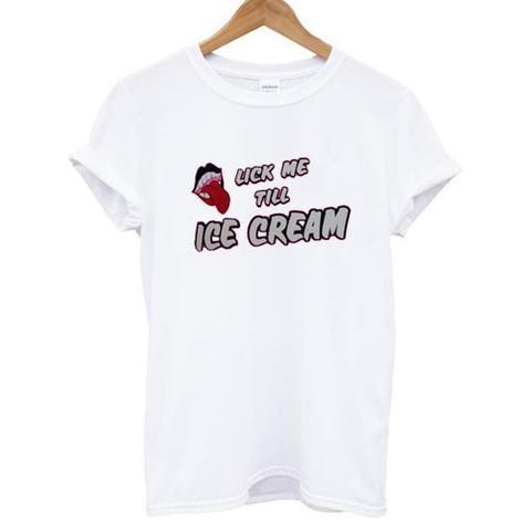Lick me till ice cream shirt - Lilycustom