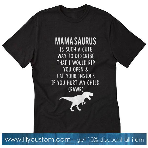 Mama saurus is such T-Shirt