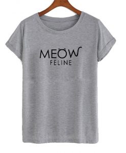 Meow feline shirt