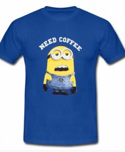 Minions Need Coffee T Shirt