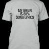 My Brain is 80% Song Lyrics T-shirt
