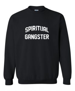 SPIRITUAL GANGSTER Sweatshirt