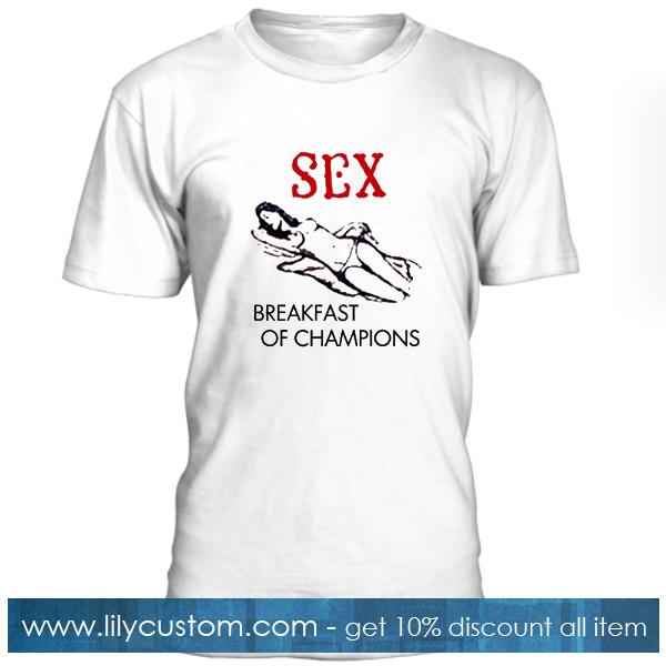 Sex Breakfast Of Champions T Shirt Su Lilycustom 2020