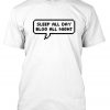 Sleep All Day Blog All Night tshirt