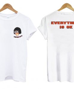Tina Belcher everything is ok tshirt two side