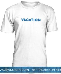 Vacation Tshirt