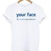 Your Face 3 Million Dislikes T-shirt   SU