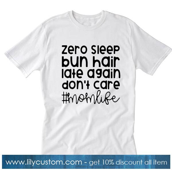 Zero Sleep Bun Hair Late Again T-Shirt