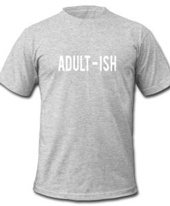 adult ish t shirt