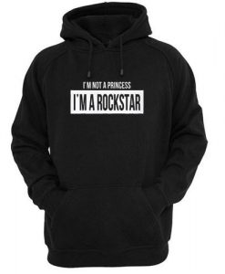 i'm not a princess i'm a rock star hoodie