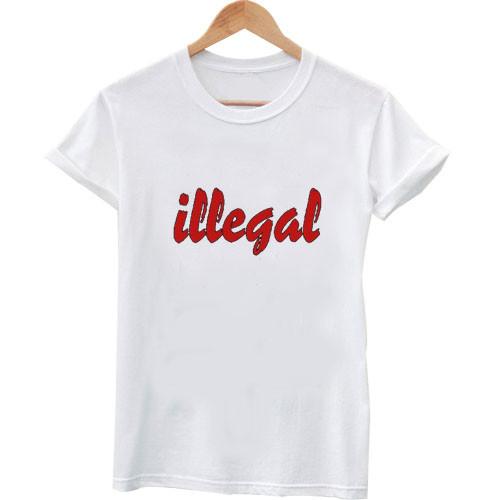 illegal T shirt