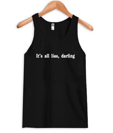 it's all lies darling tanktop - Lilycustom