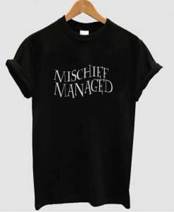 mischief managed t shirt