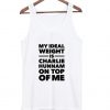 my ideal weight is charlie hunnam on top of me tanktop