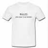 rules are made to be broken t shirt
