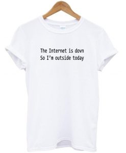 the internet is dovn t shirt