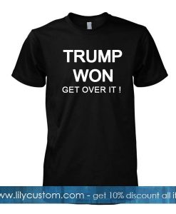 trump won get over it tshirt