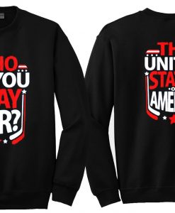 who do you play for the united states of america sweatshirt twoside
