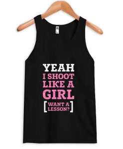 yeah i shoot like a girl tanktop