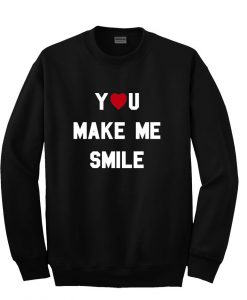 you make me smile sweatshirt