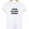 your planet t shirt