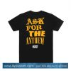 Ask For The Anthem Tee (Black) TShirt SN