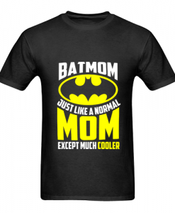Bat Man Batmom Just Like A Normal T Shirt SN