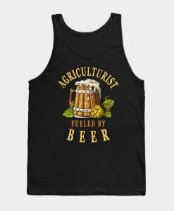 Agriculture Fueled By Beer Agriculturist Drinkers Quote Tank Top-SL