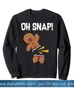 Oh Snap! Funny Gingerbread Man Cookie Christmas Sweatshirt SN