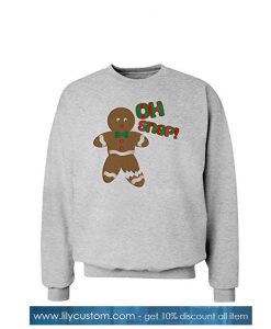 Oh Snap Gingerbread Man Christmas Sweatshirt SN