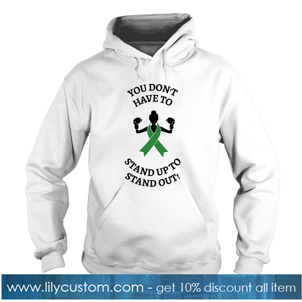 You Don’t Have To Stand Up To Stand Out hoodie -SL