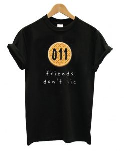 011 Friends Don’t Lie T shirt