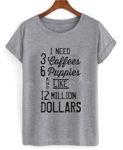 1 Need 3 Coffees T shirt