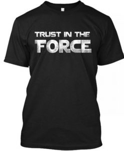 Trust In The Force Line Design T-Shirt