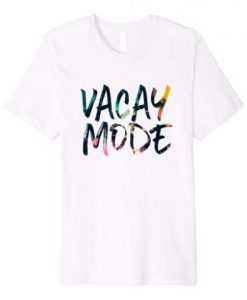 Vacay Mode Summer T shirt